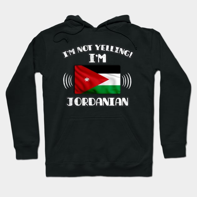 I'm Not Yelling I'm Jordanian - Gift for Jordanian With Roots From Jordan Hoodie by Country Flags